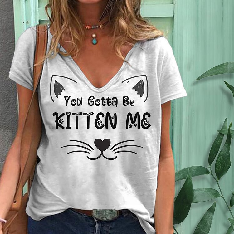 Vefave You Gotta Be Kitten Me Short Sleeve T-Shirt