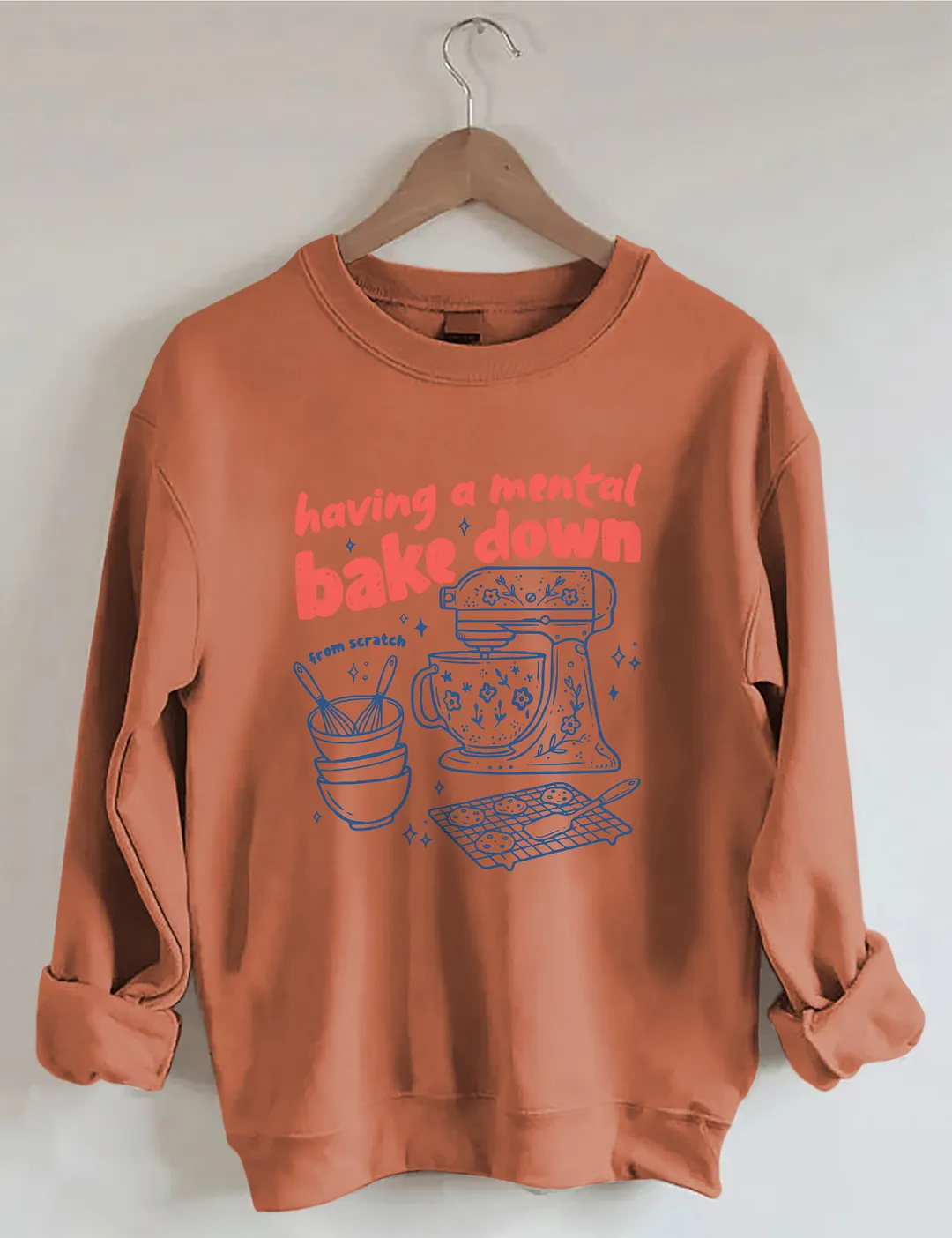 Having A Mental Bake Down Sweatshirt
