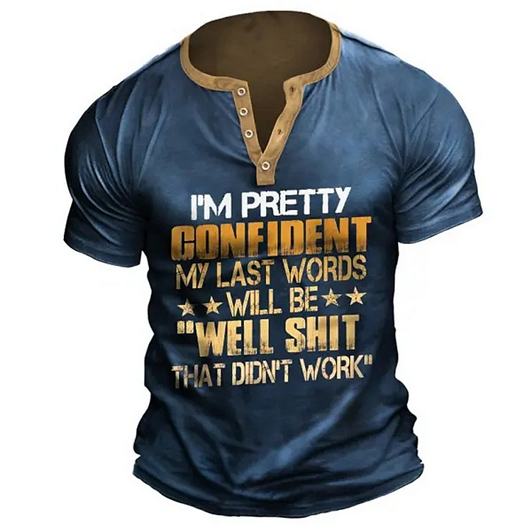 BrosWear “I'm Pretty Confident My Last Words Will Be"Well Shit That Didn't Work"” Henley T-Shirt