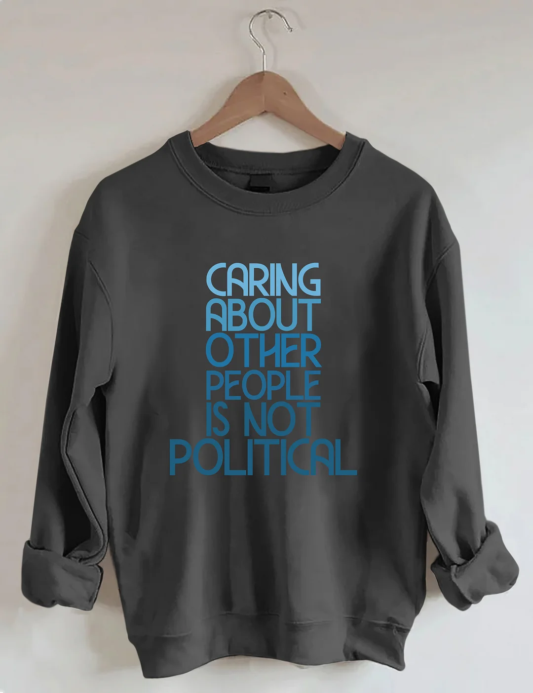 Caring About Other People Is Not Political Sweatshirt