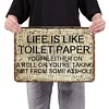 Life is like toilet paper - Vintage Metal Signs - 20*30cm/30*40cm - Warning