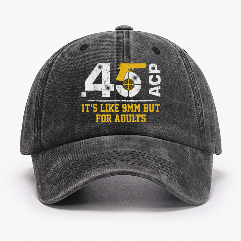 45 ACP It's Like 9mm But For Adults Hat ctolen