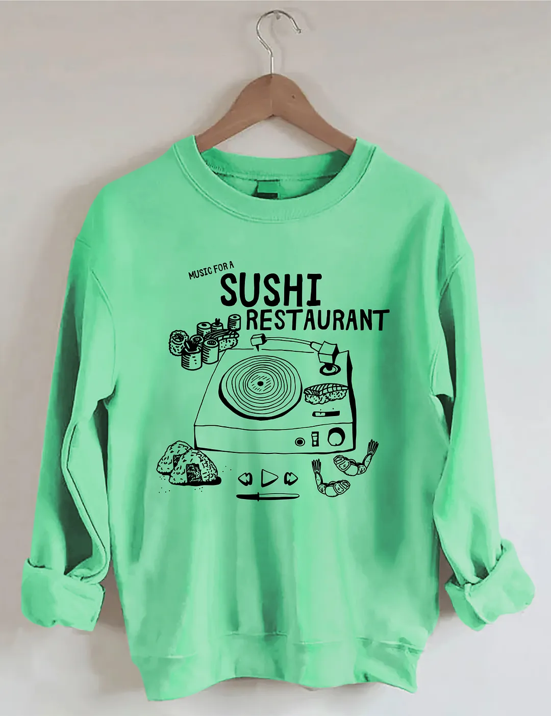 Music For A Sushi Restaurant Sweatshirt