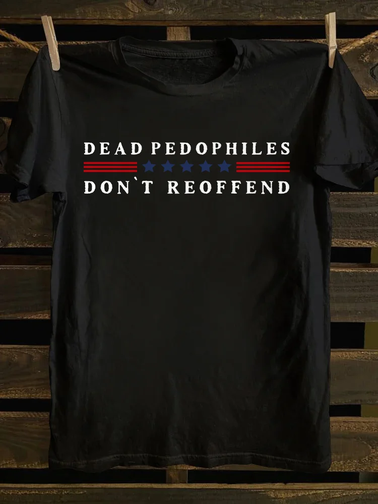 Dead Pedophiles Don't Reoffend T-shirt