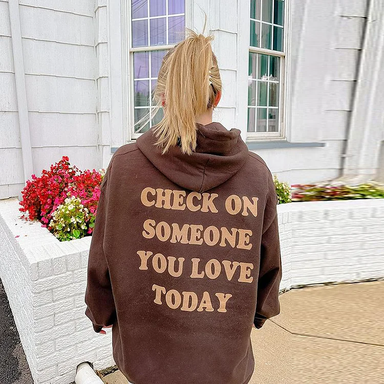 Check On Someone You Love Today Printed Hoodies