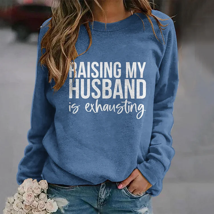 VChics Raising My Husband Is Exhausting Sweatshirt