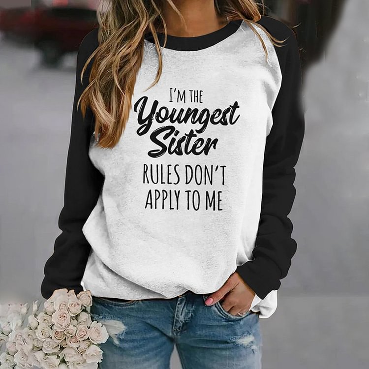 Comstylish I'M The Youngest Sister Rules Don'T Apply To Me Print Sweatshirt