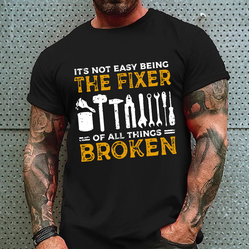 It's Not Easy Being The Fixer A Of All Things Broken Funny Dad T-shirt ctolen