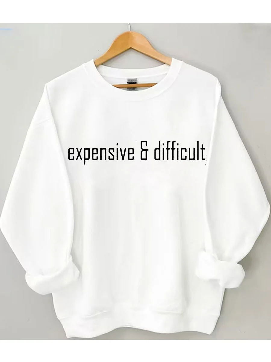 Expensive And Difficult Sweatshirt