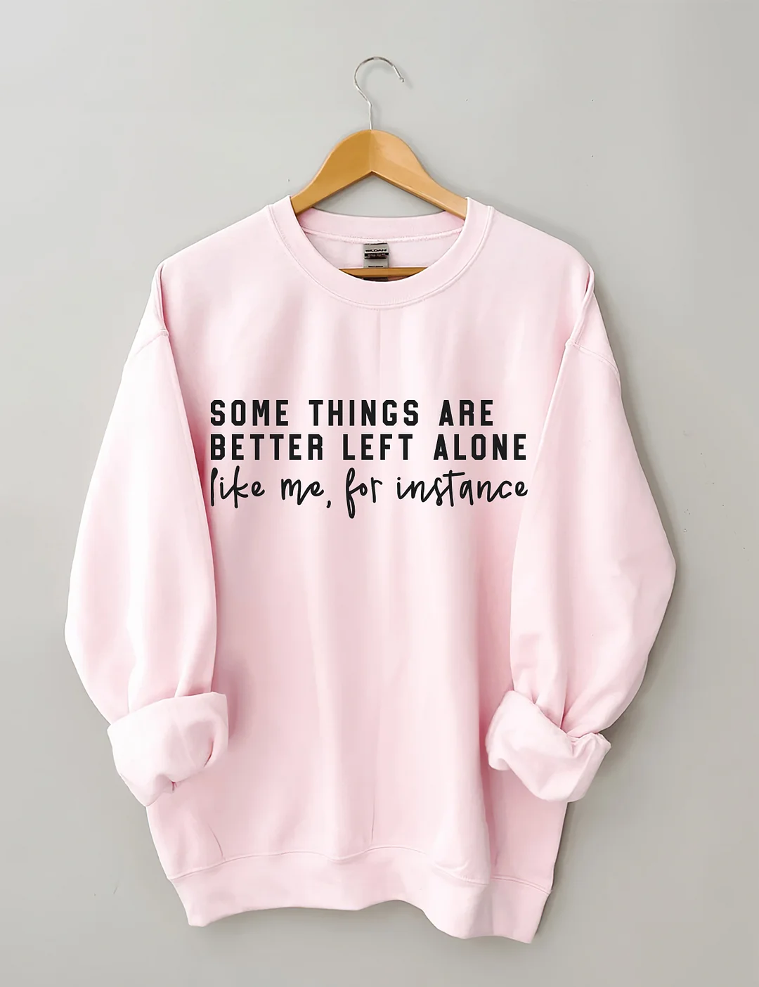 Some Things Are Better Left Alone Sweatshirt