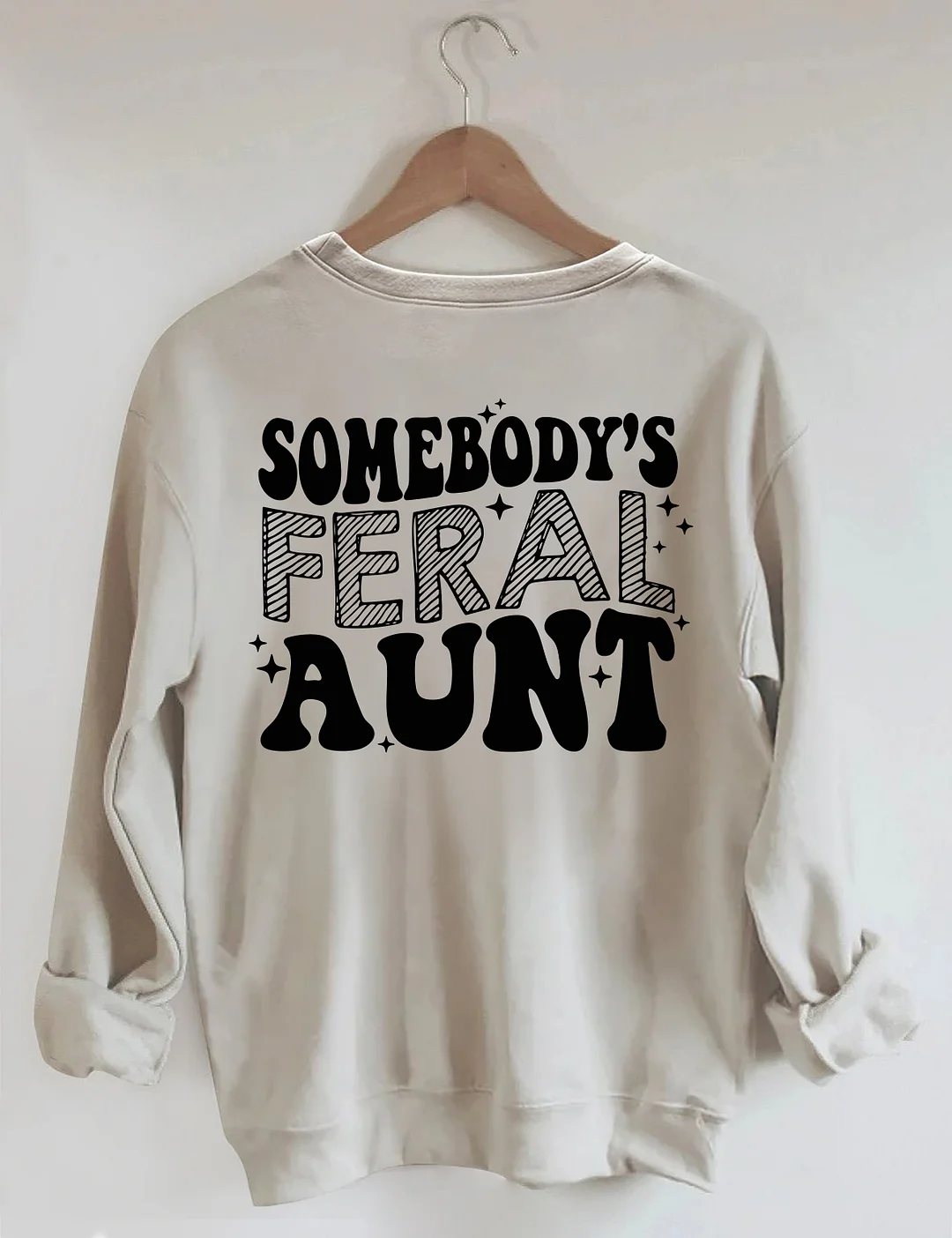 Somebody's Feral Aunt Sweatshirt