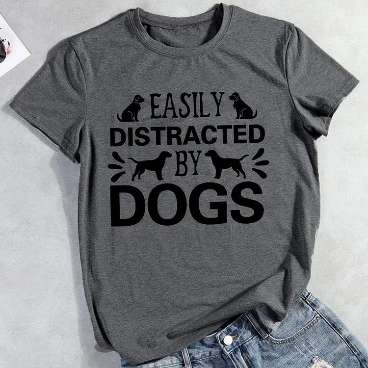 Easily distracted by dogs T-shirt Tee -012304