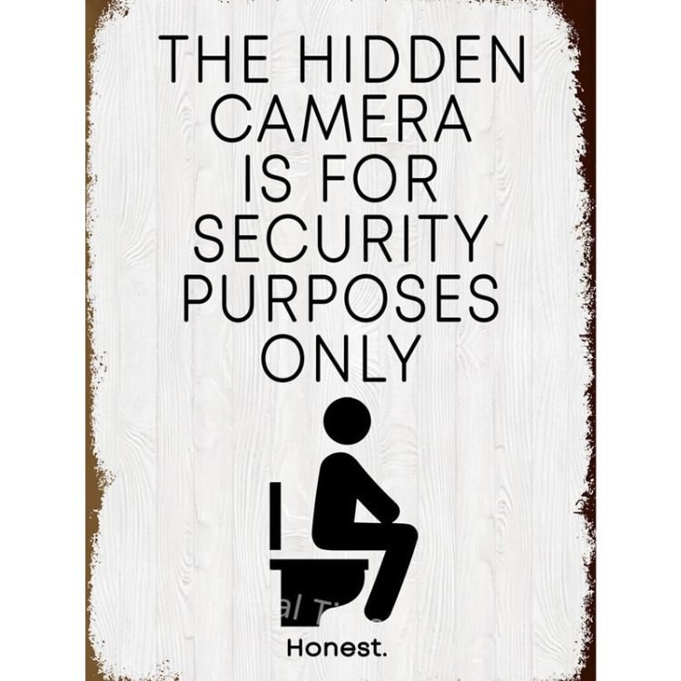 The Hiding Camera Is For Security Purpose Only Toilet - Vintage Tin Signs/Wooden Signs - 7.9x11.8in & 11.8x15.7in