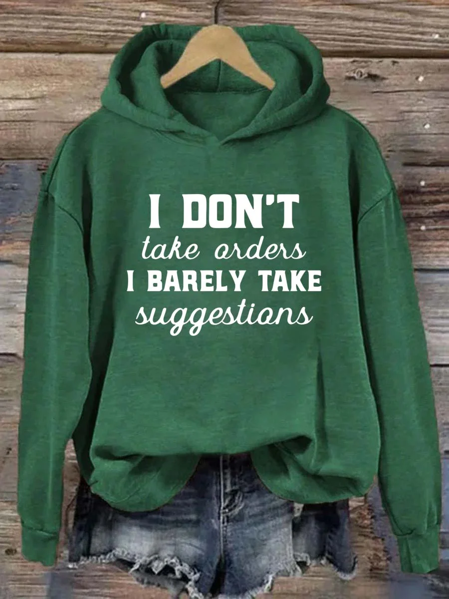 I Don't Take Orders I Barely Take Suggestions Hoodie