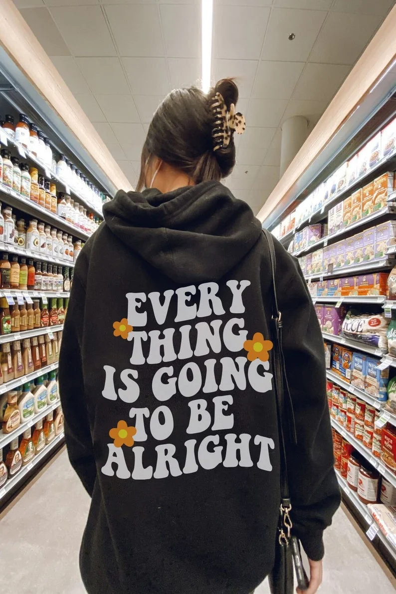 EVERYTHING IS GOING TO BE ALRIGHT HOODIE  August Lemonade