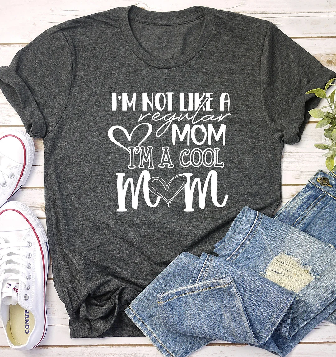 Mama Shirt I'M Not Like A Regular Mom Cool Motherhood Women'S Tees Shirts For Women Top