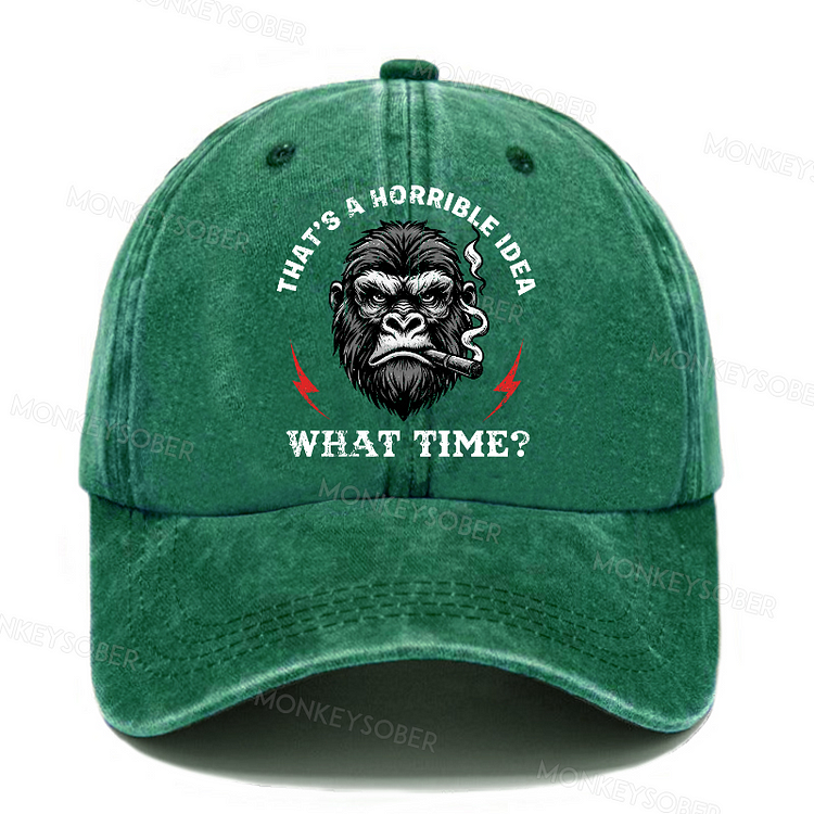 That's A Horrible Idea What Time ？Washed Baseball Caps