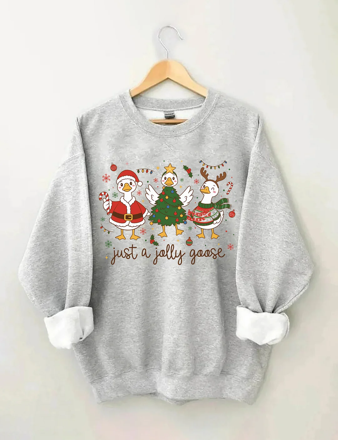 Just A Jolly Goose Sweatshirt