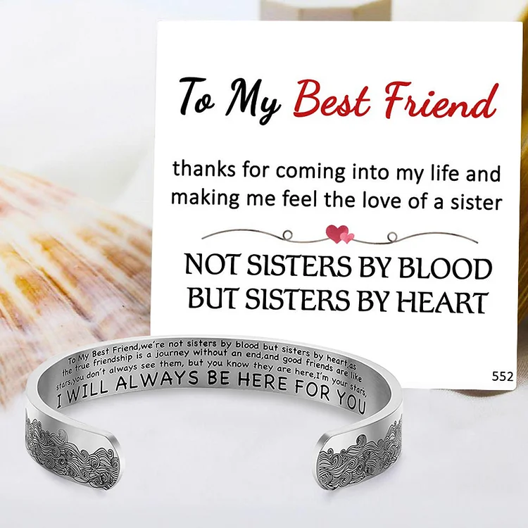 To My Best Friend Not Sisters By Blood But Sisters By Heart Cuff Bracelet