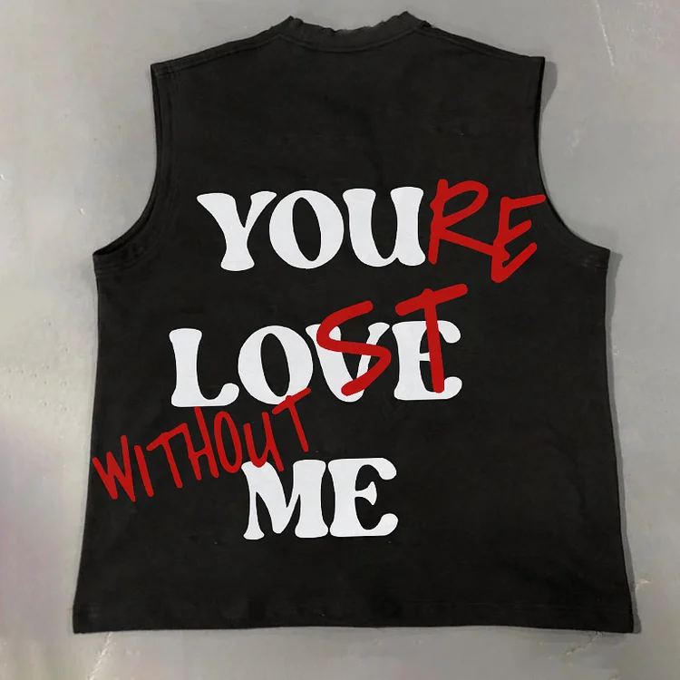 You Re Lost Without Me Graphic Sleeveless Vest Tank Top SOPULA