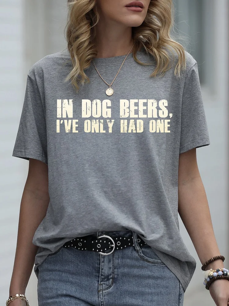 Bestdealfriday In Dog Beers I Ve Only Had One Graphic Tee