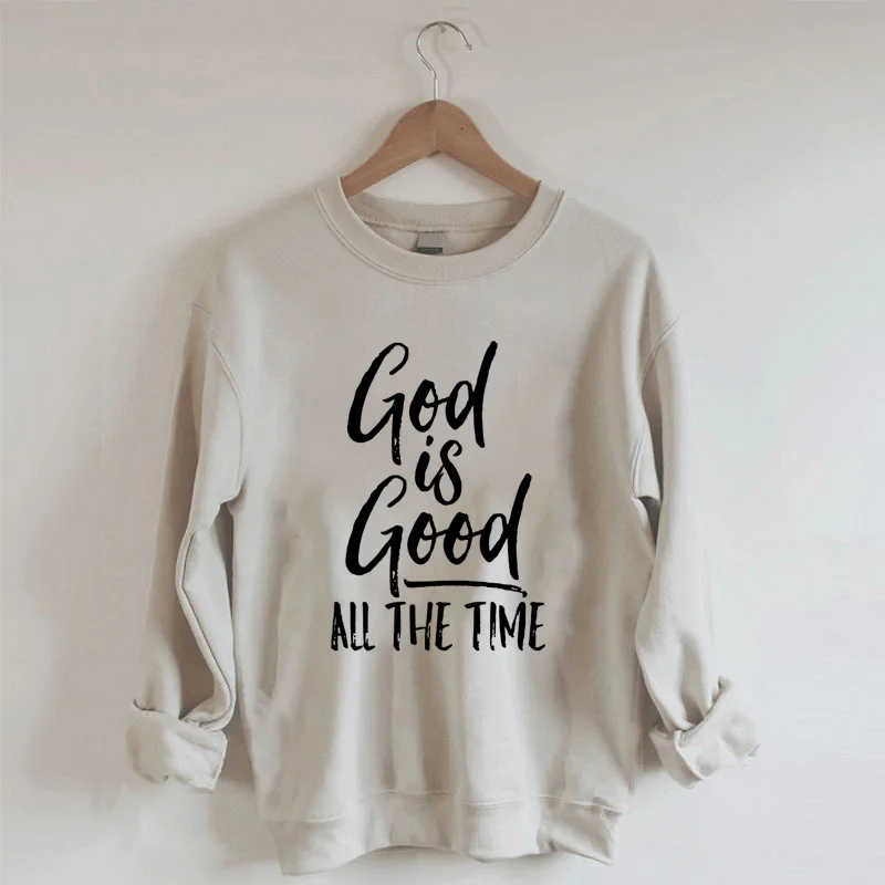 God is Good all the Time Sweatshirt