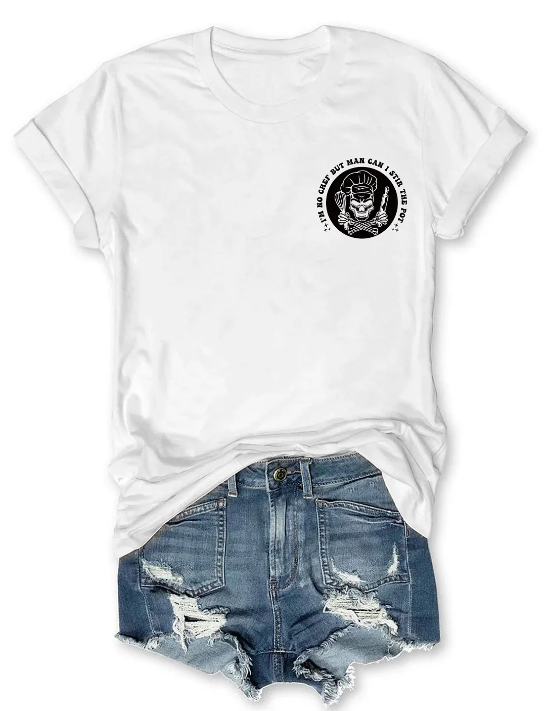 I&rsquo;M No Chef But Man Can I Stir The Pot T-Shirt