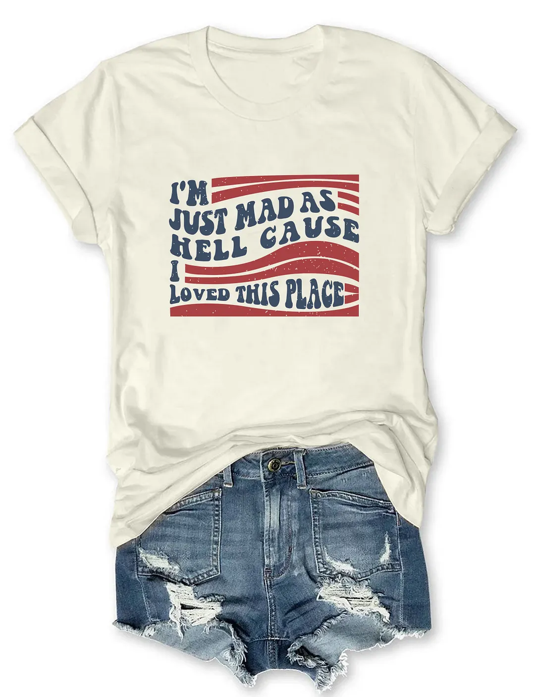 I'm Just Mad As Hell Cause I Loved This Place T-shirt