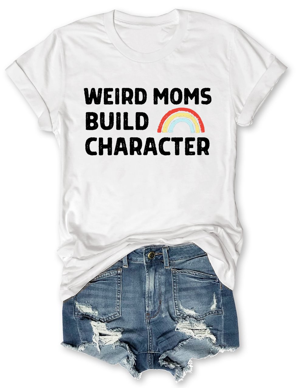 Weird Moms Build Character T Shirt