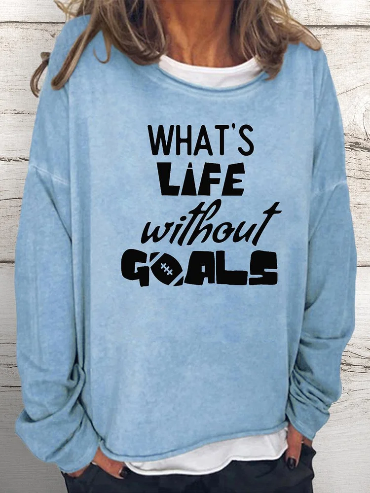 What's life without goals Women Loose Sweatshirt-Annaletters