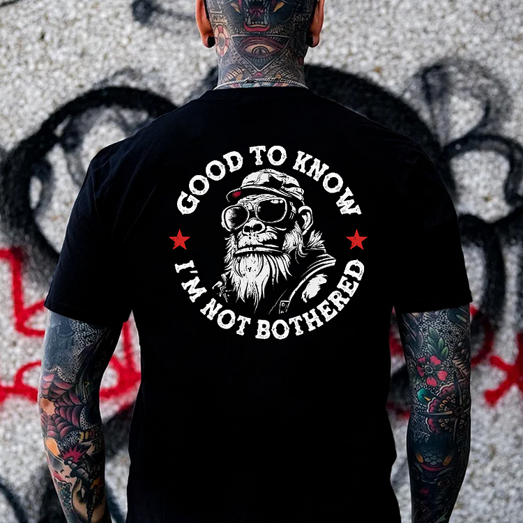 Good To Know I'm Not Bothered T-shirt