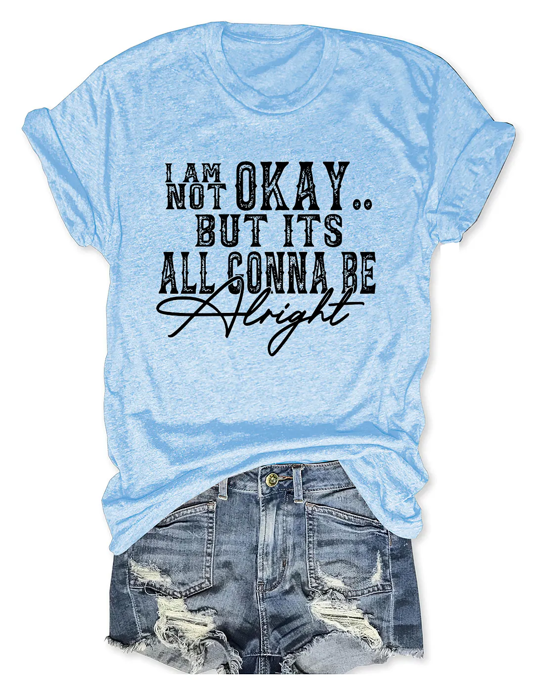 I Am Not Okay T-shirt
