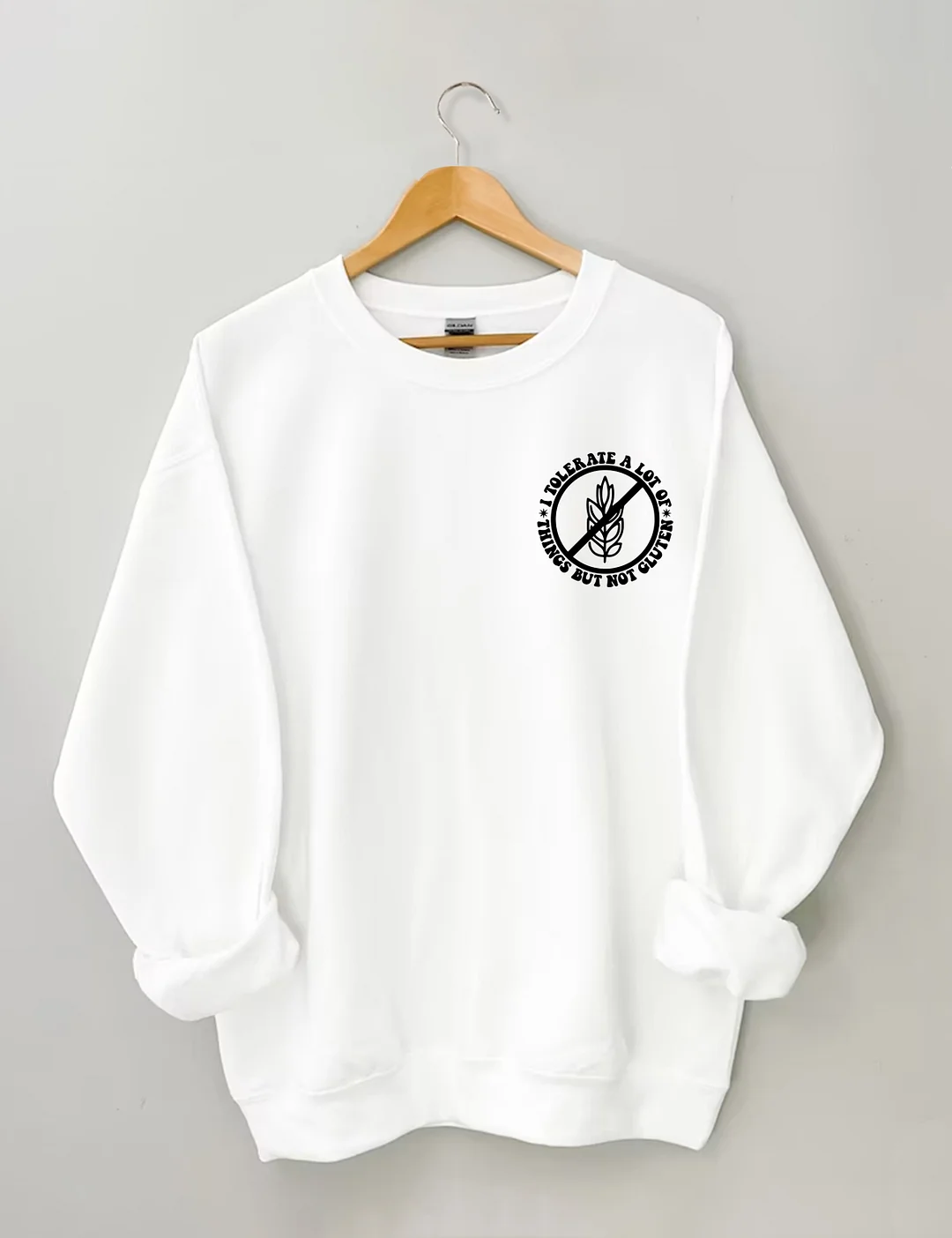 I Tolerate A Lot Of Things But Not Gluten Sweatshirt