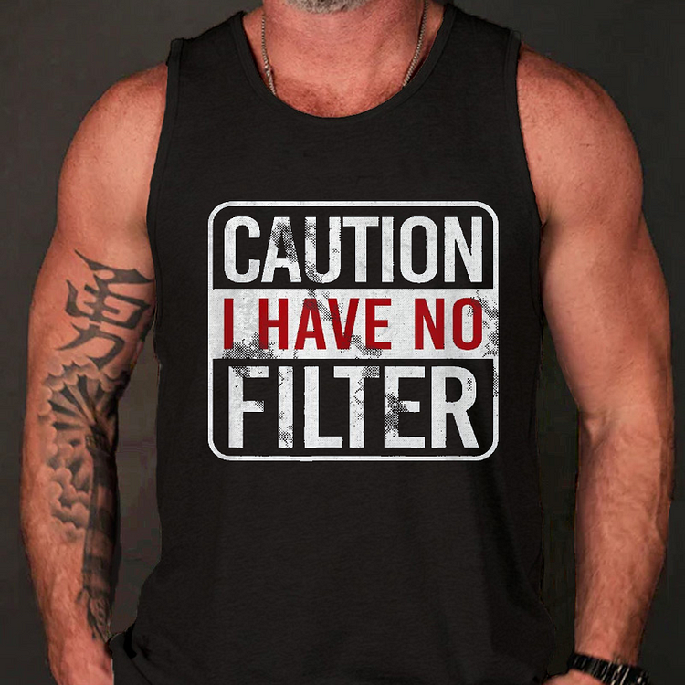Caution I Have No Filter Tank Top