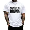 Oversize "You Might Be Drunk" Graphic Design Print T-shirts by Inlyline