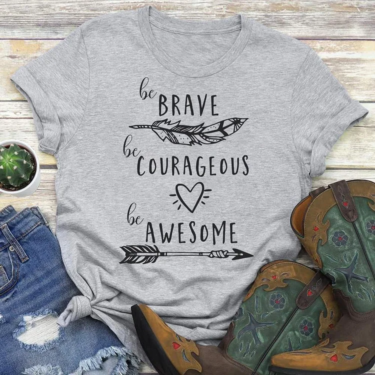 Be Brave Courageous Awesome  T-Shirt Tee-04356-Annaletters