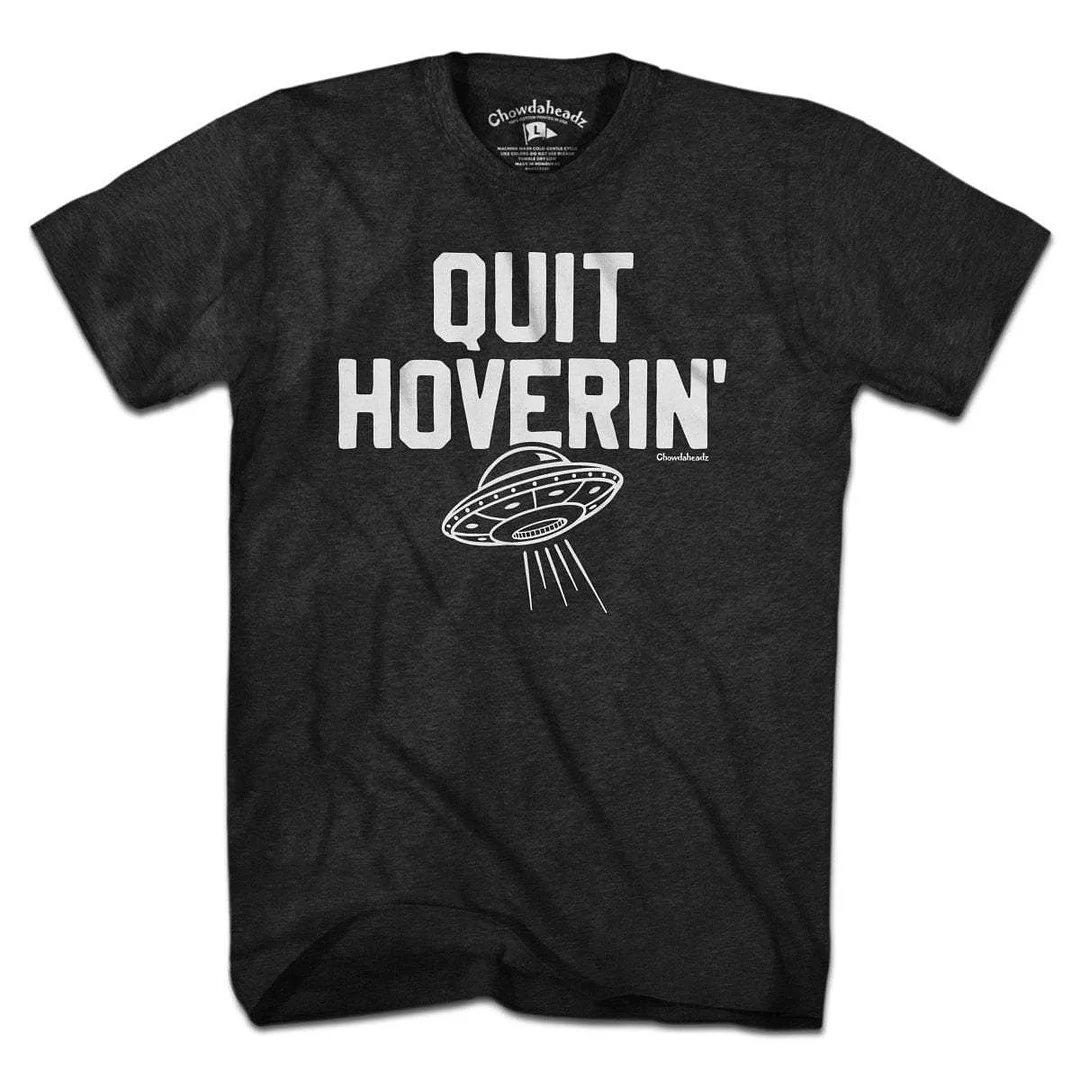 Quit Hoverin' UFO T-Shirt