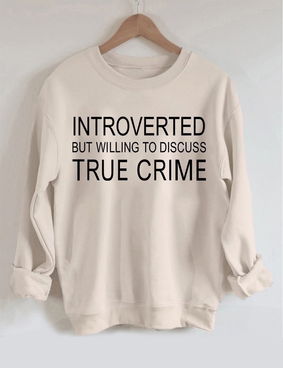 Introverted But Willing to Discuss True Crime Sweatshirt