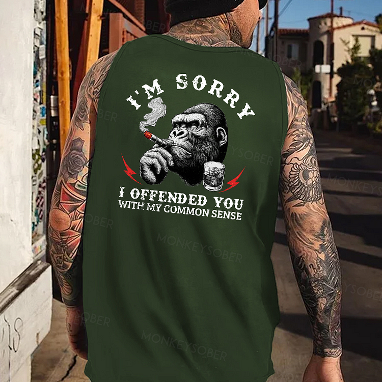 I'm Sorry I Offended You With My Common Sense Tank Top