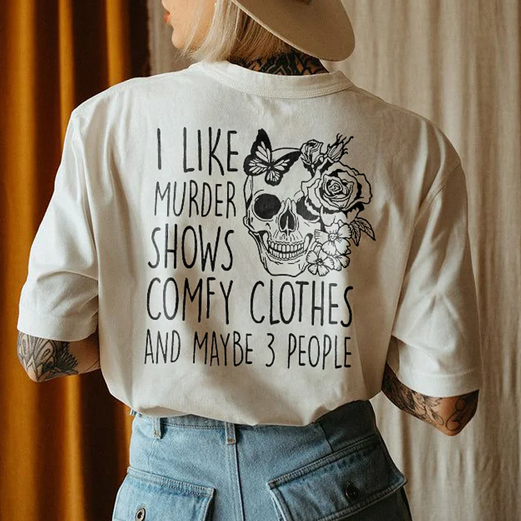 I Like Murder Shows Comfy Clothes and Maybe 3 People T-shirt