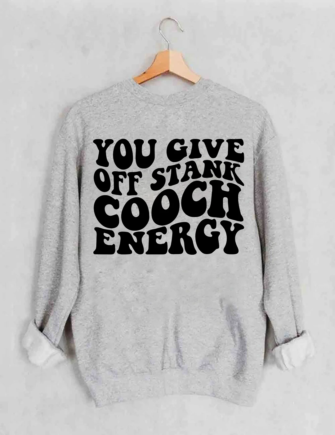 You Give Off Stank Cooch Energy Sweatshirt