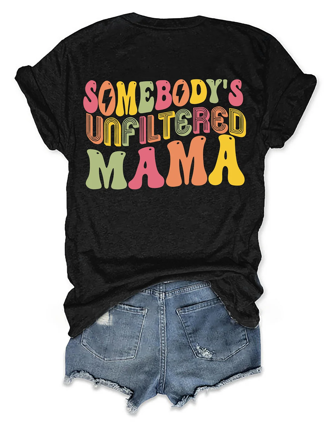 Somebody‘s Unfiltered Mama T-Shirt