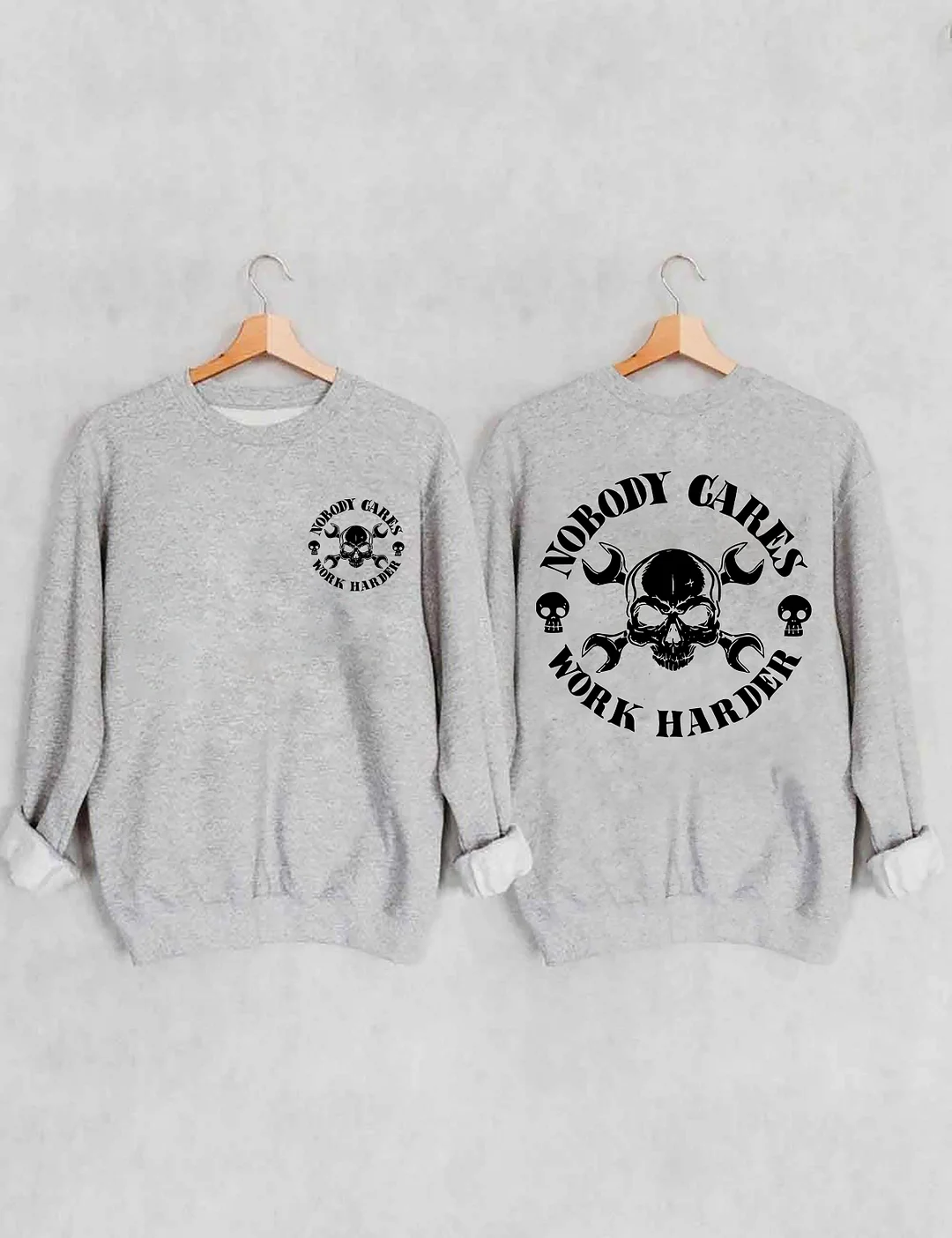 Nobody Cares Work Harder Sweatshirt
