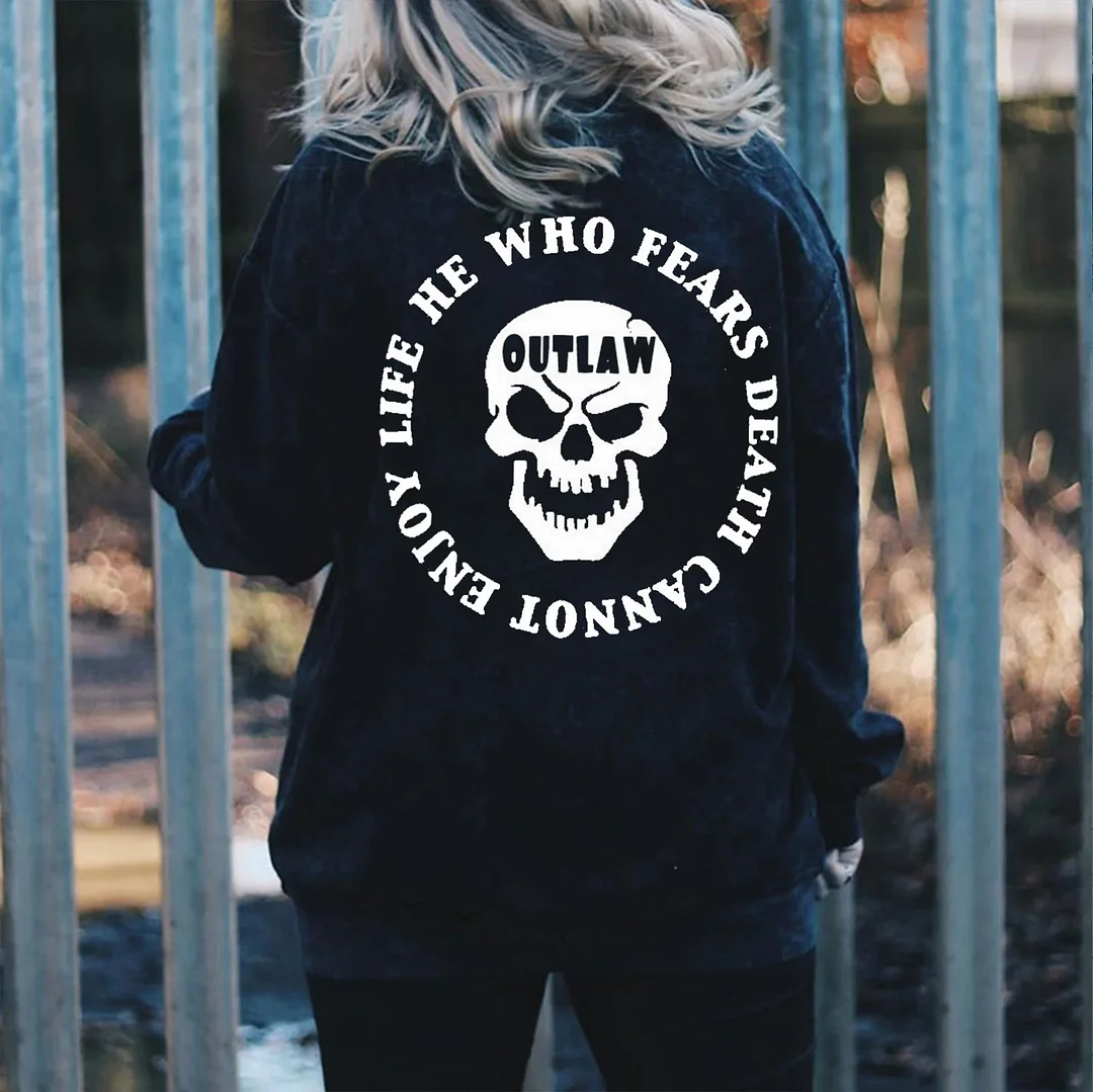 HE WHO FEARS DEATH CANNOT ENJOY LIFE Print Women's Sweatshirt