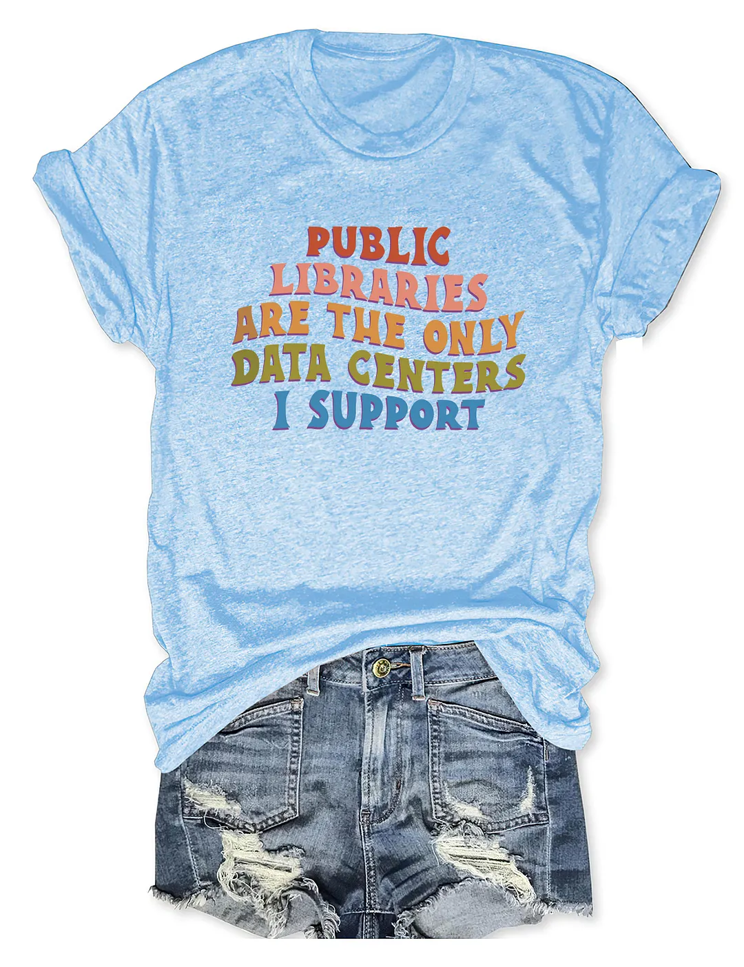 Public Libraries Are The Only Data Centers I Support T-shirt