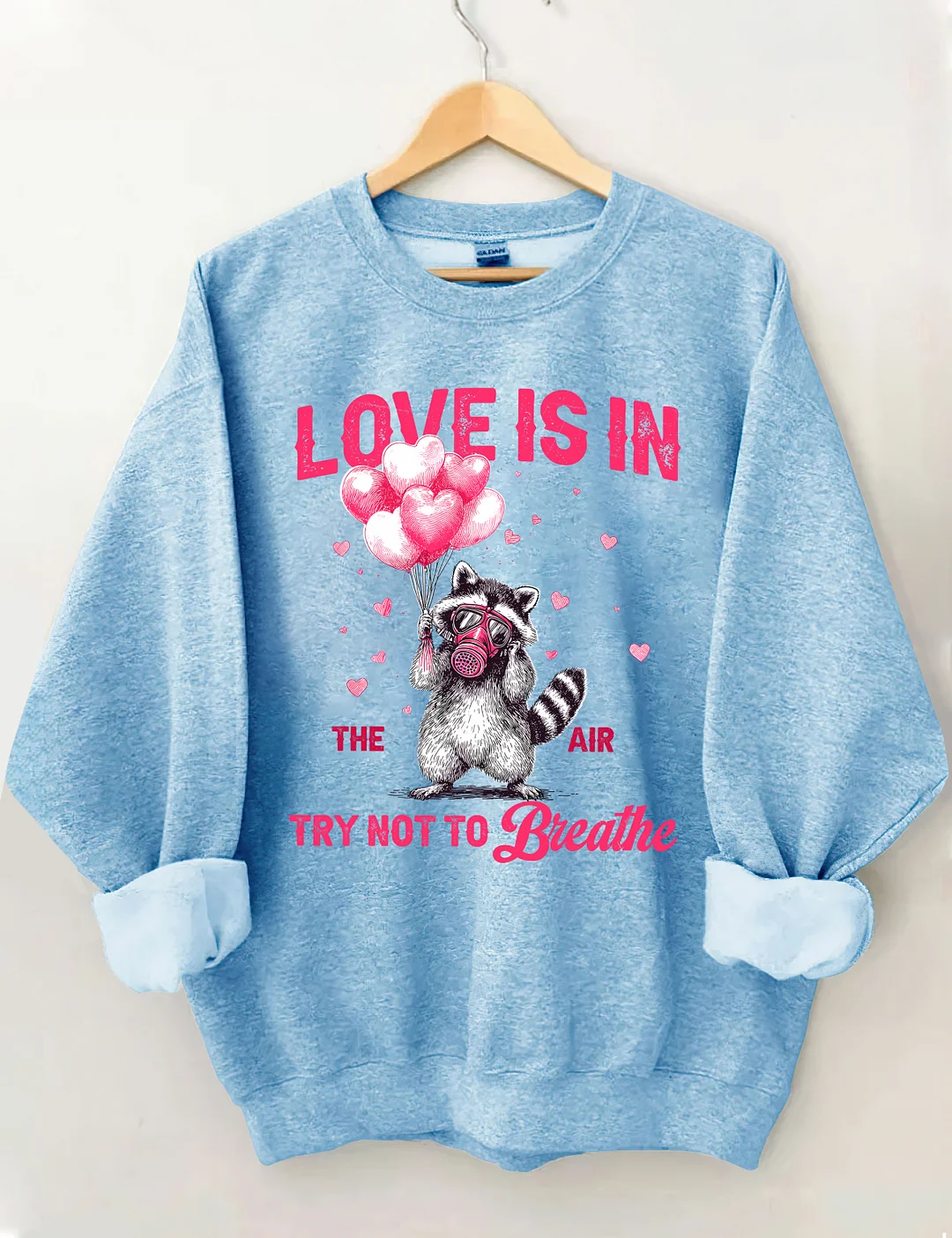 Love Is In The Air Try Not To Breathe Sweatshirt
