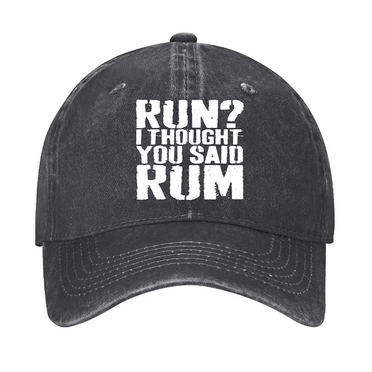 Run？I Thought You Said Rum Funny Hat