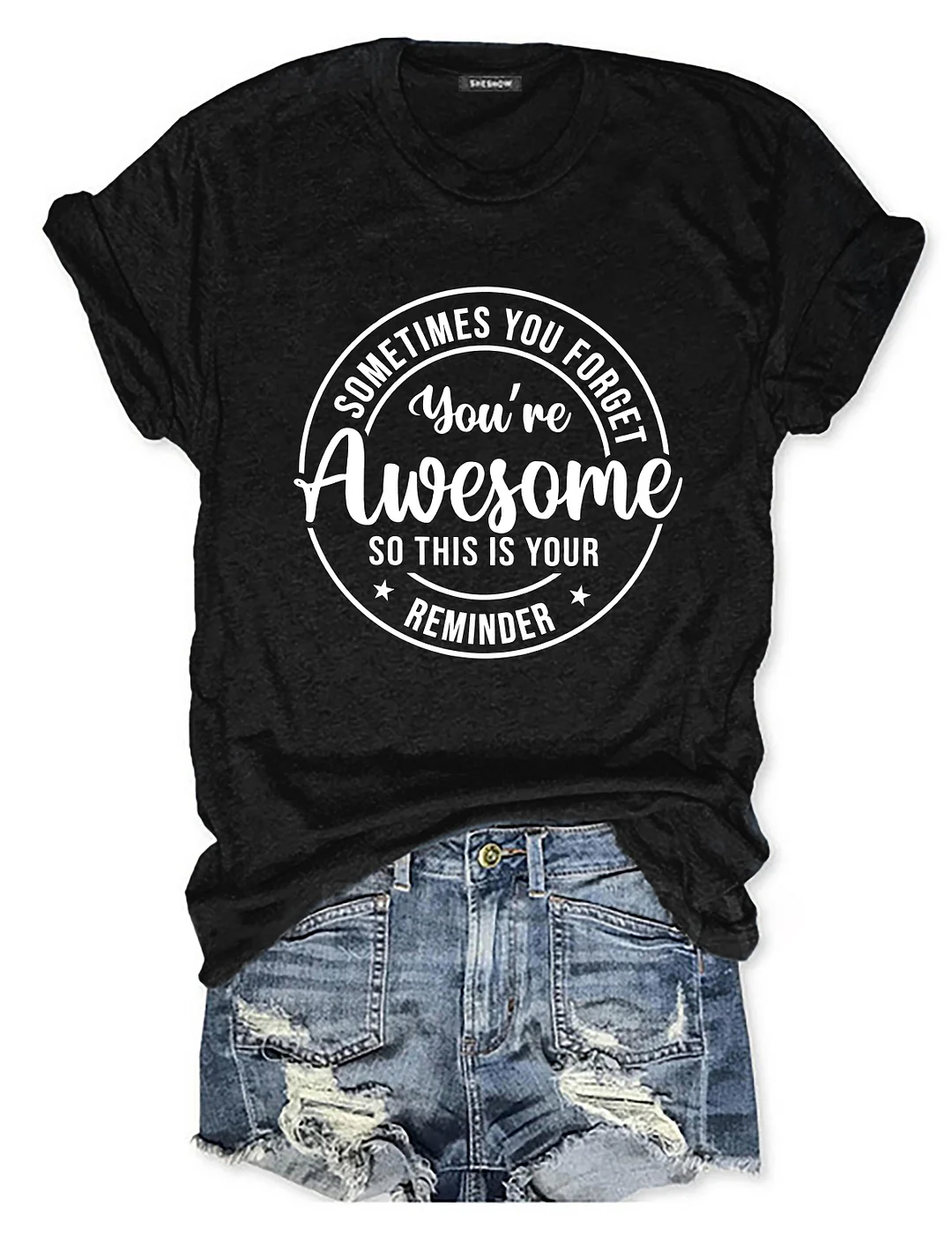 Sometimes You Forget You Are Awesome So This Is Your Reminder Shirt