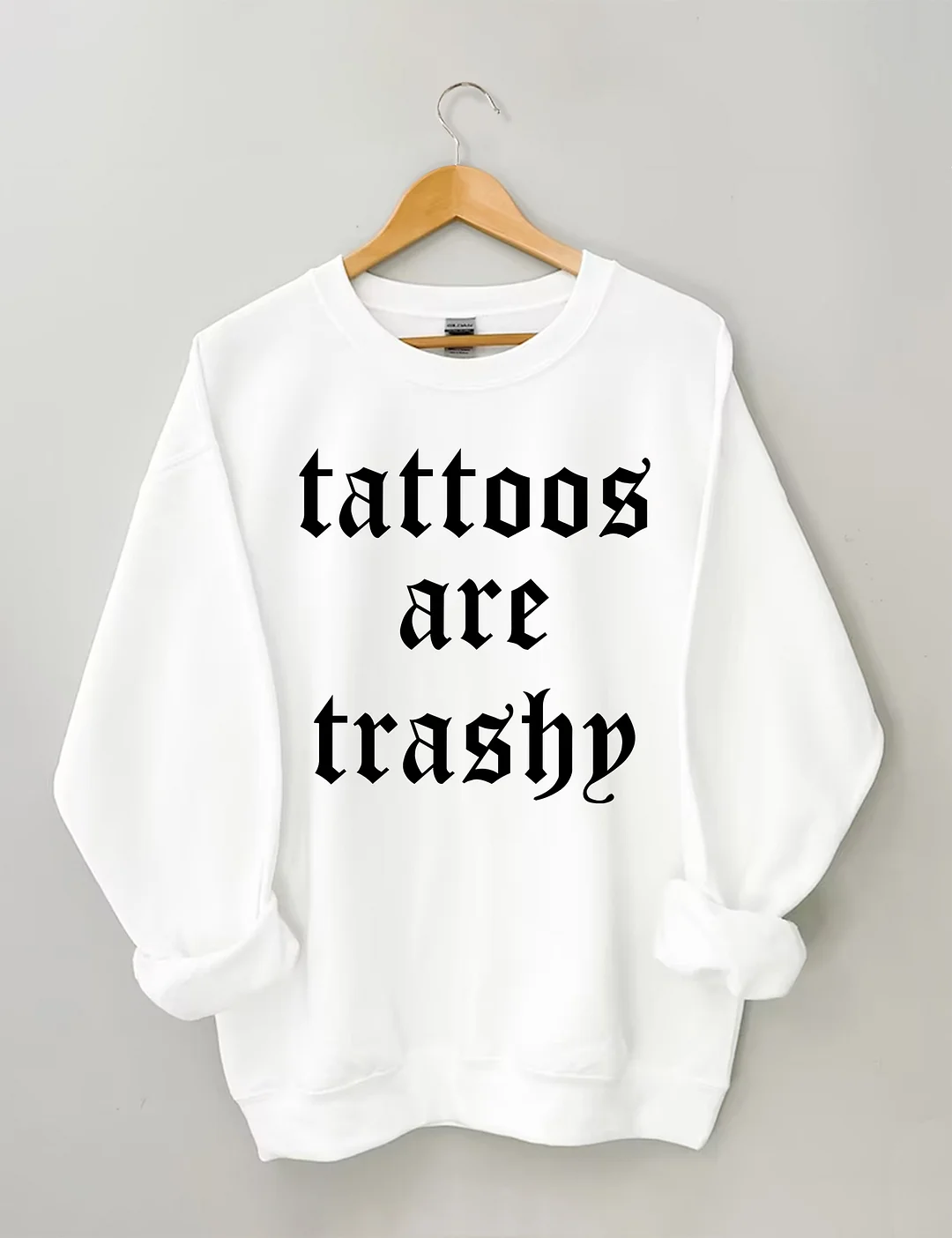  Tattoos Are Trashy Sweatshirt