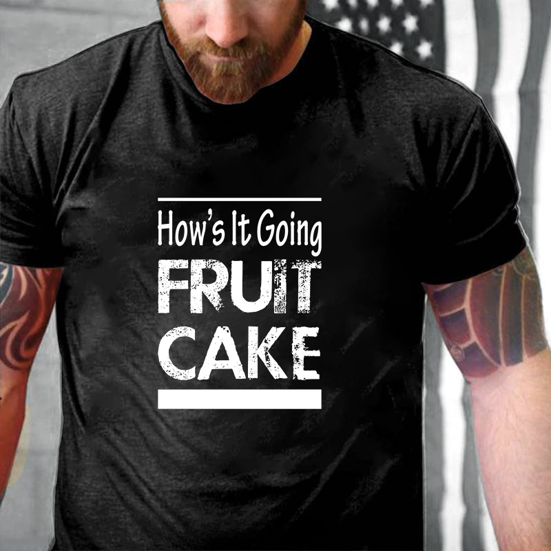 How's It Going Fruitcake T-Shirt ctolen